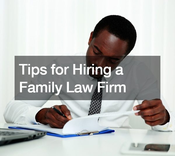 Tips for Hiring a Family Law Firm