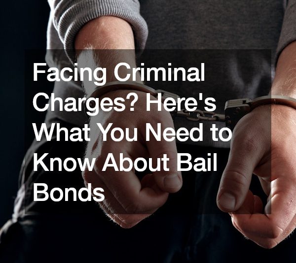Facing Criminal Charges? Heres What You Need to Know About Bail Bonds