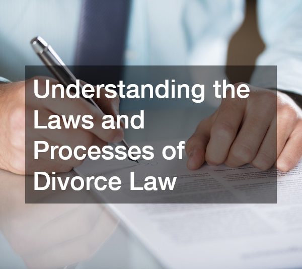 Understanding the Laws and Processes of Divorce Law