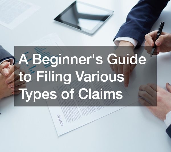 A Beginners Guide to Filing Various Types of Claims