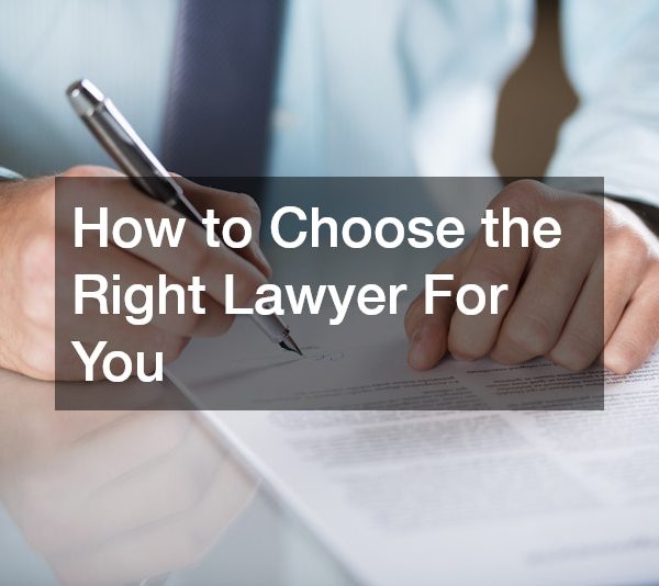 How to Choose the Right Lawyer For You