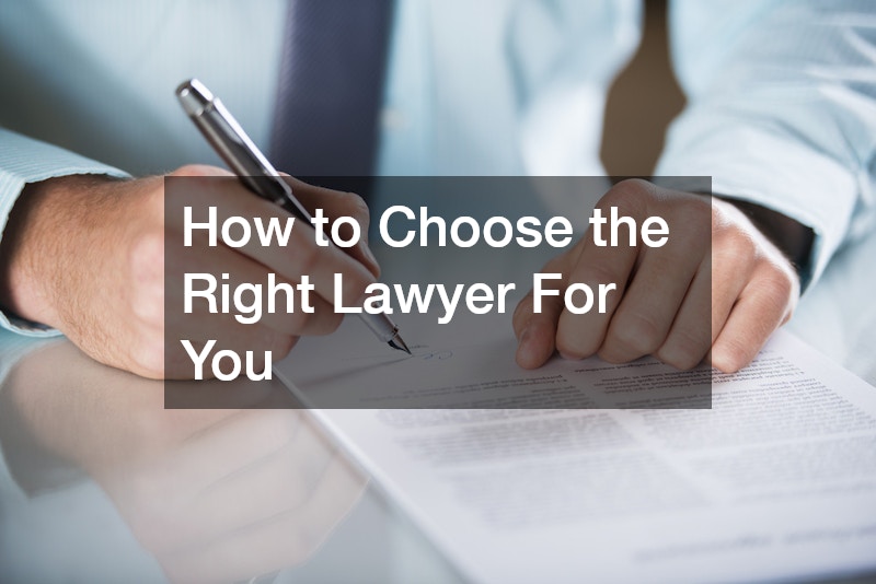 How to Choose the Right Lawyer For You