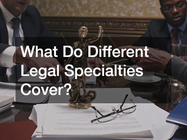 What Do Different Legal Specialties Cover?